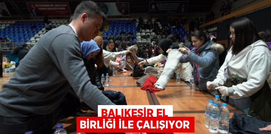 BALIKESİR EL BİRLİĞİ İLE ÇALIŞIYOR