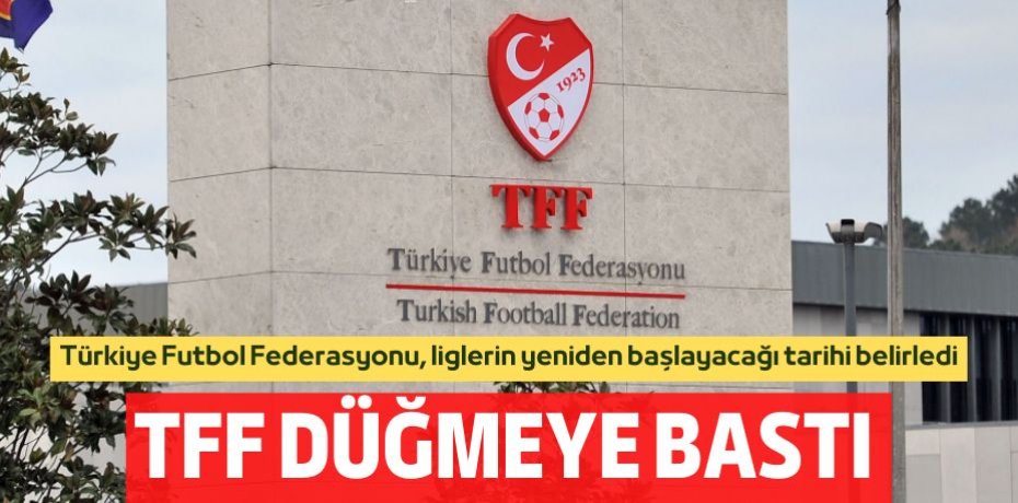 TFF DÜĞMEYE BASTI