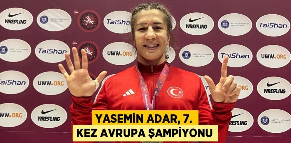 Yasemin Adar, 7. kez Avrupa Şampiyonu