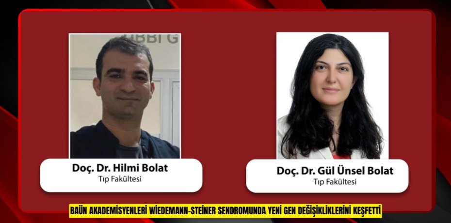 BAÜN Akademisyenleri Wiedemann-Steiner Sendromunda Yeni Gen Değişikliklerini Keşfetti