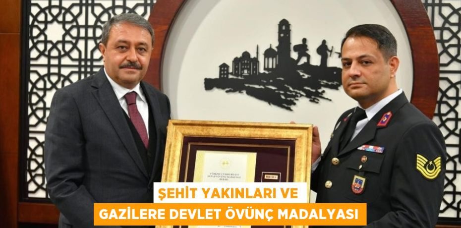 ŞEHİT YAKINLARI VE GAZİLERE DEVLET ÖVÜNÇ MADALYASI
