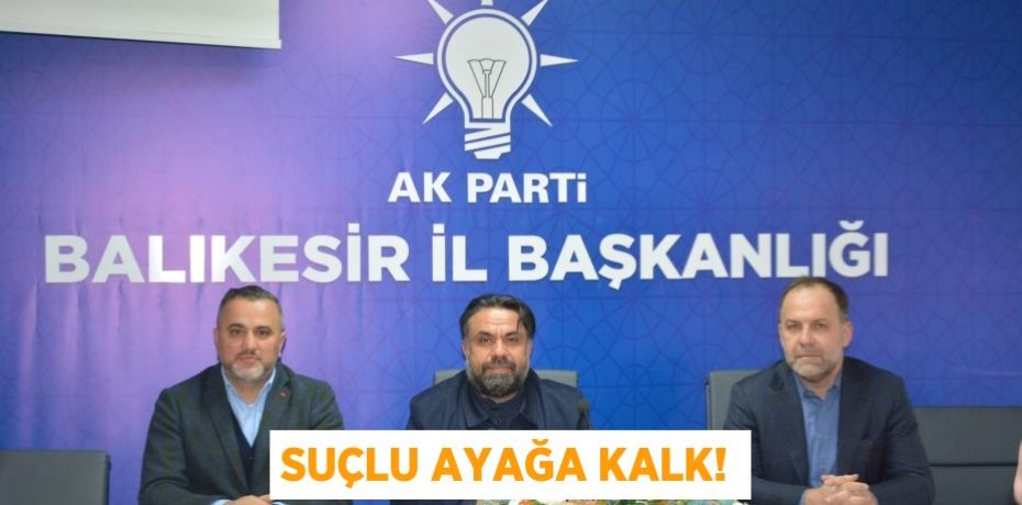 SUÇLU AYAĞA KALK!