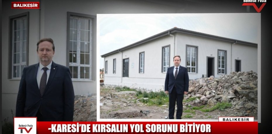 KARESİ’DE KIRSALIN YOL SORUNU BİTİYOR