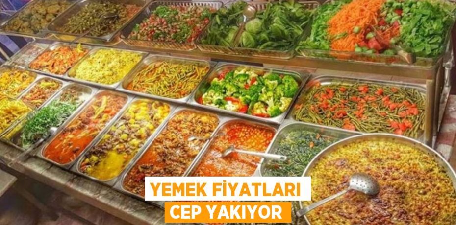 Yemek fiyatları cep yakıyor