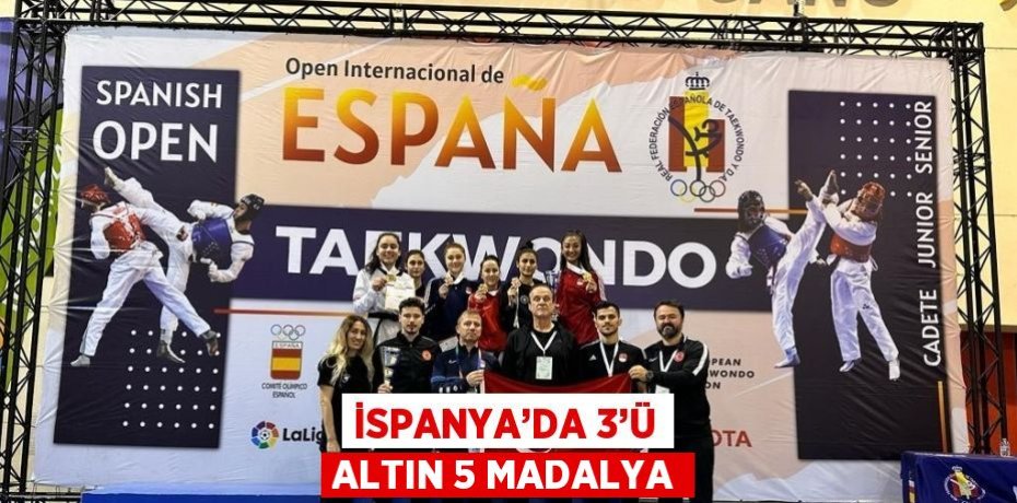 İSPANYA’DA 3’Ü ALTIN 5 MADALYA