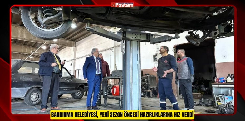 BANDIRMA BELEDİYESİ, YENİ SEZON ÖNCESİ HAZIRLIKLARINA HIZ VERDİ