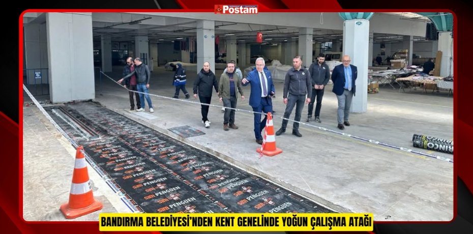 BANDIRMA BELEDİYESİ’NDEN KENT GENELİNDE YOĞUN ÇALIŞMA ATAĞI