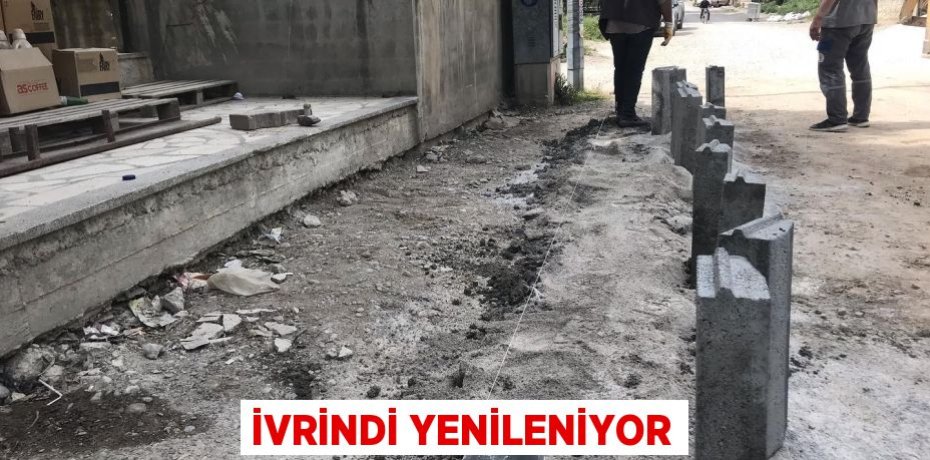İvrindi yenileniyor