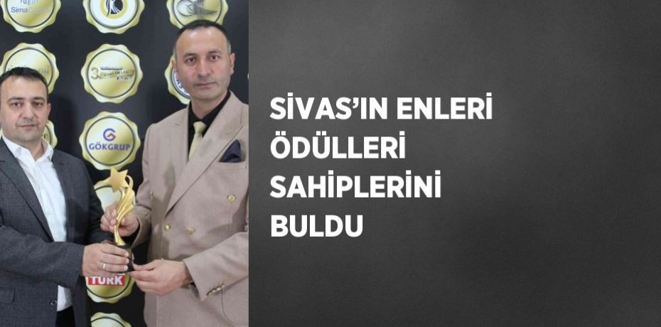 SİVAS’IN ENLERİ ÖDÜLLERİ SAHİPLERİNİ BULDU