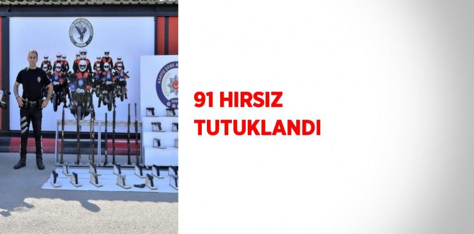 91 HIRSIZ TUTUKLANDI