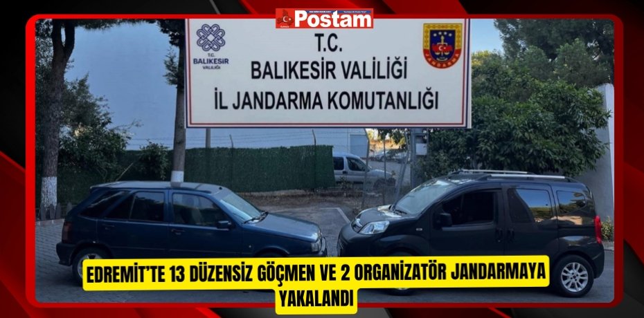 Edremit’te 13 düzensiz göçmen ve 2 organizatör jandarmaya yakalandı  