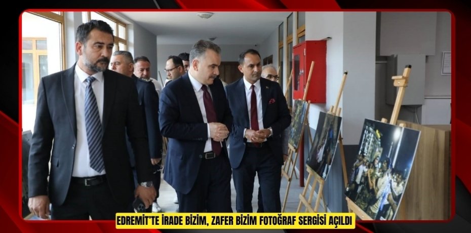 Edremit’te "İrade bizim, zafer bizim" fotoğraf sergisi açıldı  