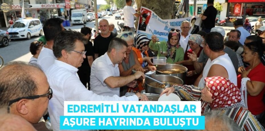 Edremitli vatandaşlar aşure hayrında buluştu