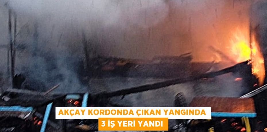 Akçay kordonda çıkan yangında 3 iş yeri yandı