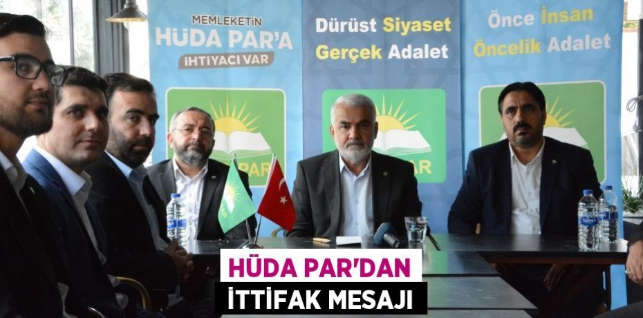 HÜDA PAR'DAN  İTTİFAK MESAJI