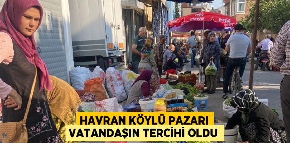 Havran Köylü Pazarı Vatandaşın Tercihi Oldu