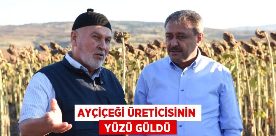 AYÇİÇEĞİ ÜRETİCİSİNİN  YÜZÜ GÜLDÜ