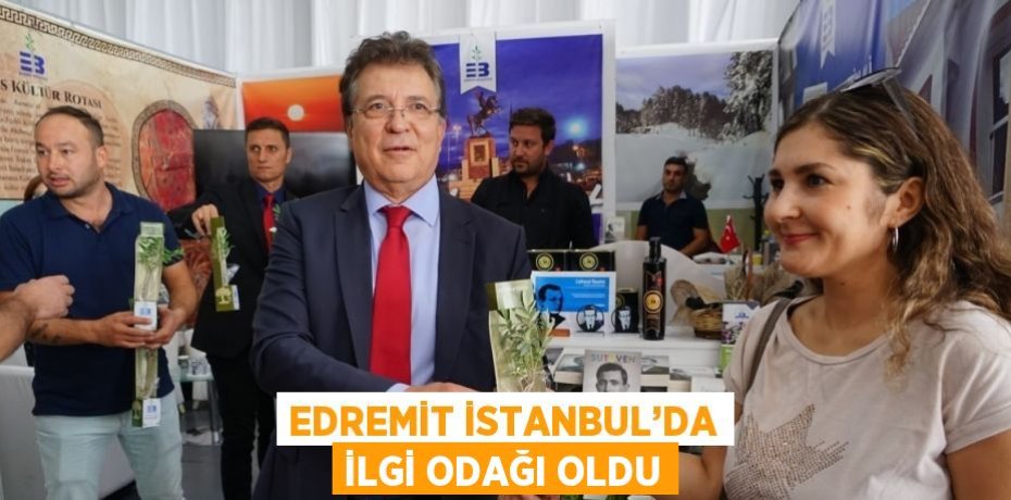 EDREMİT İSTANBUL’DA İLGİ ODAĞI OLDU