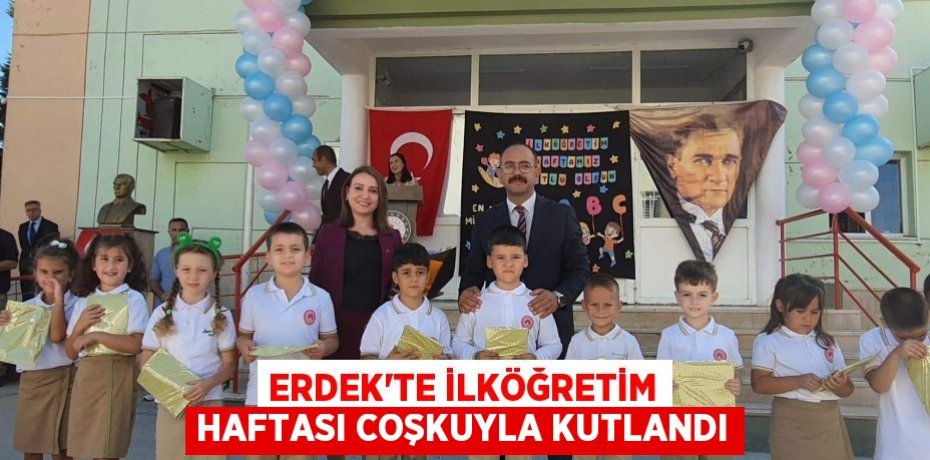 ERDEK'TE İLKÖĞRETİM HAFTASI COŞKUYLA KUTLANDI
