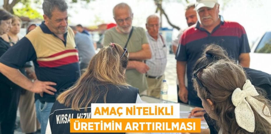 Amaç nitelikli üretimin arttırılması