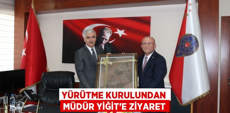 Yürütme Kurulundan Müdür Yiğit'e Ziyaret