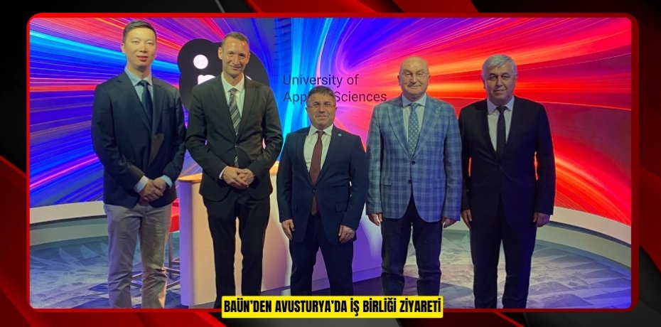 BAÜN’DEN AVUSTURYA’DA İŞ BİRLİĞİ ZİYARETİ