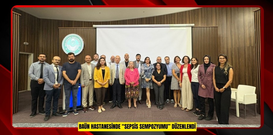 BAÜN HASTANESİNDE “SEPSİS SEMPOZYUMU” DÜZENLENDİ