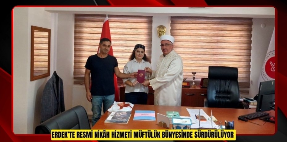 Erdek’te resmi nikâh hizmeti müftülük bünyesinde sürdürülüyor  