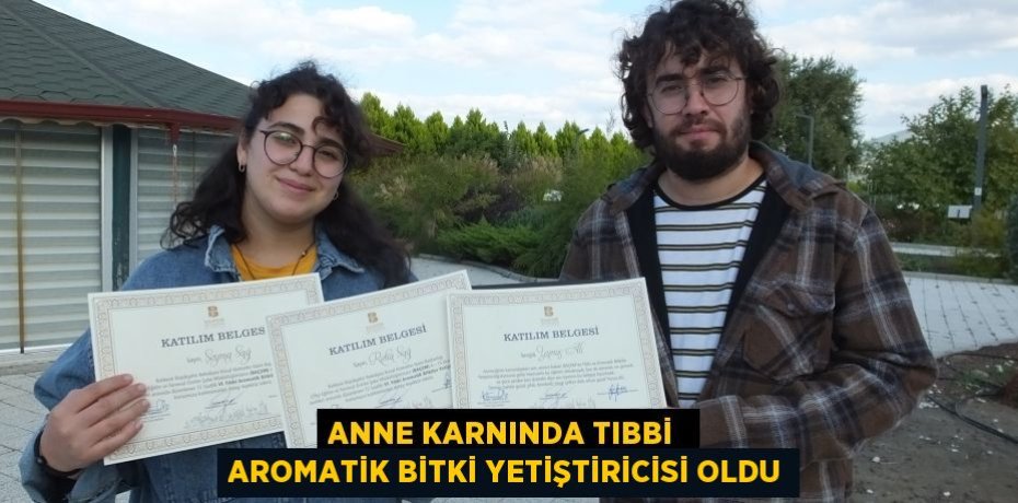 ANNE KARNINDA TIBBİ  AROMATİK BİTKİ YETİŞTİRİCİSİ OLDU