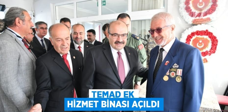 TEMAD Ek Hizmet Binası Açıldı