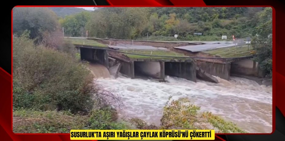Susurluk'ta aşırı yağışlar Çaylak Köprüsü'nü çökertti  