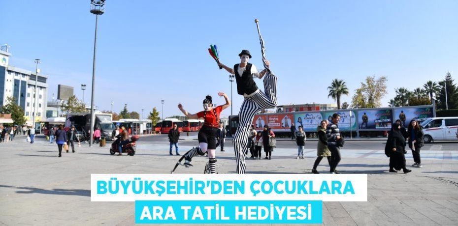 BÜYÜKŞEHİR’DEN ÇOCUKLARA  ARA TATİL HEDİYESİ