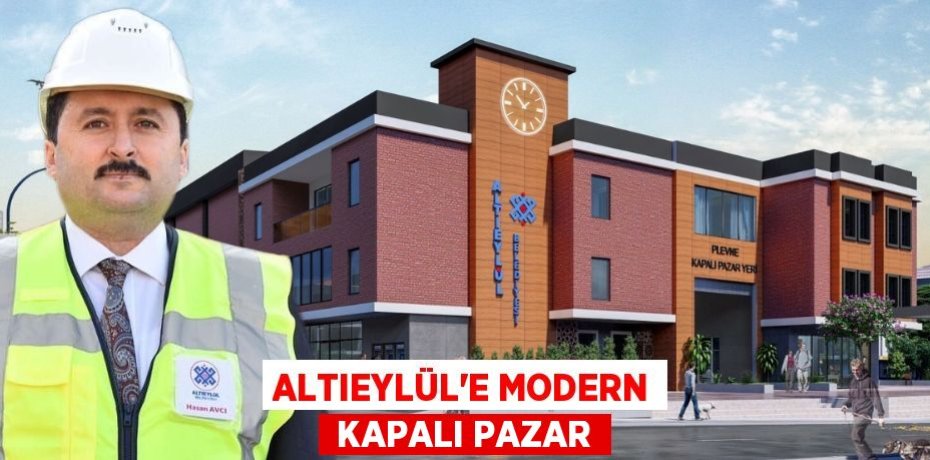 ALTIEYLÜL’E MODERN  KAPALI PAZAR