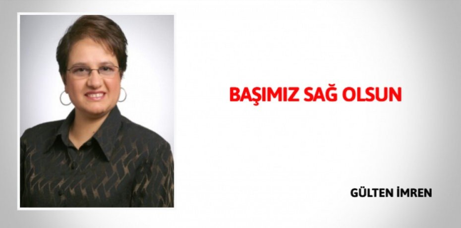 BAŞIMIZ SAĞ OLSUN
