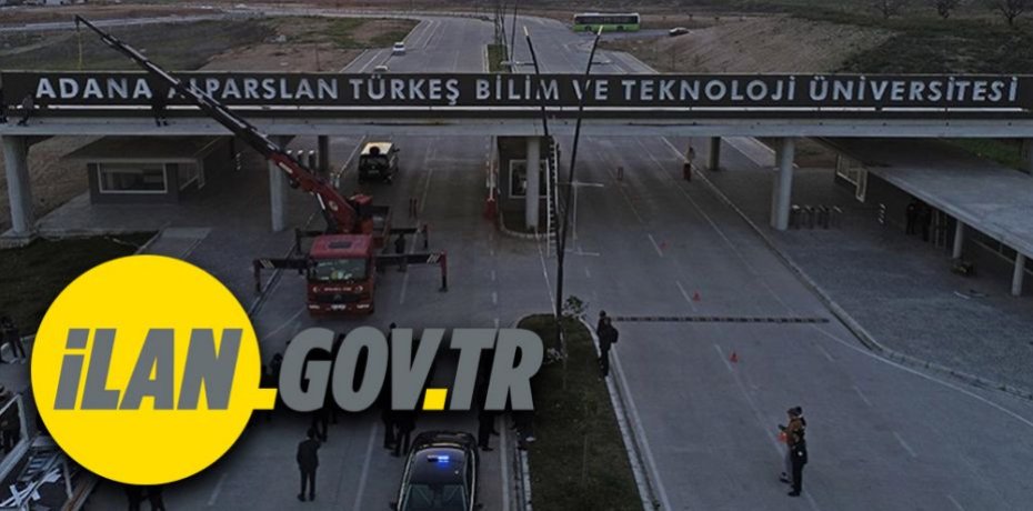 Adana Alparslan Türkeş Bilim ve Teknoloji Üniversitesi 12 Araştırma Görevlisi ve 9 Öğretim Görevlisi alacak