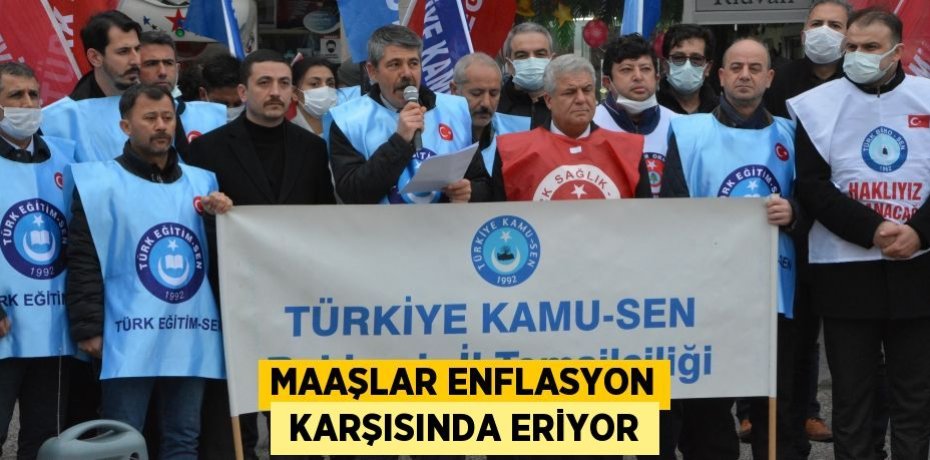 MAAŞLAR ENFLASYON  KARŞISINDA ERİYOR