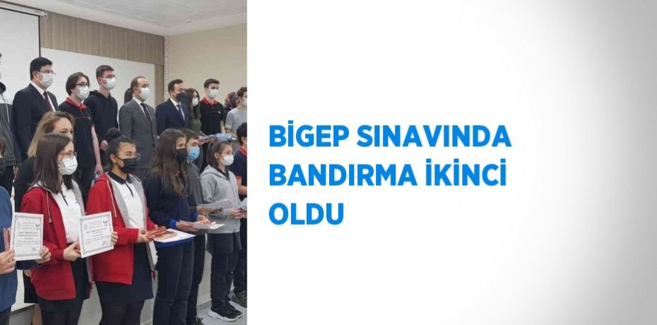 BİGEP SINAVINDA BANDIRMA İKİNCİ OLDU