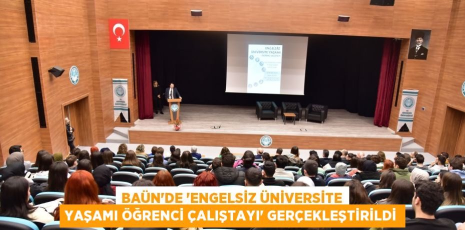 BAÜN’de “Engelsiz Üniversite Yaşamı Öğrenci Çalıştayı” Gerçekleştirildi