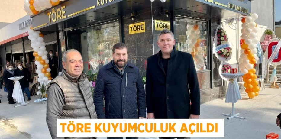 TÖRE KUYUMCULUK AÇILDI