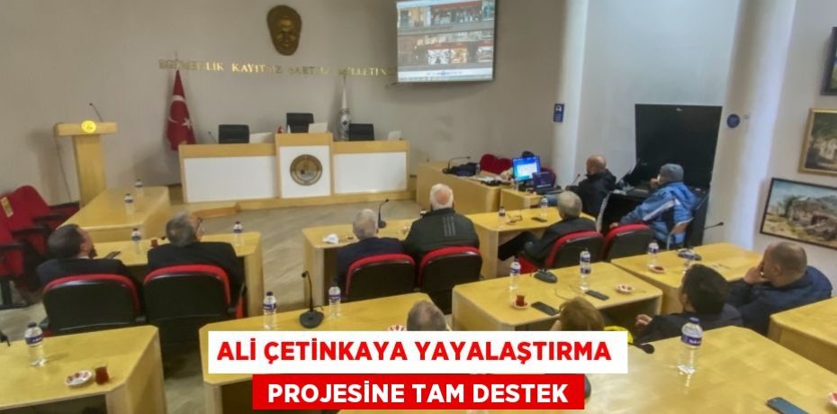ALİ ÇETİNKAYA YAYALAŞTIRMA  PROJESİNE TAM DESTEK