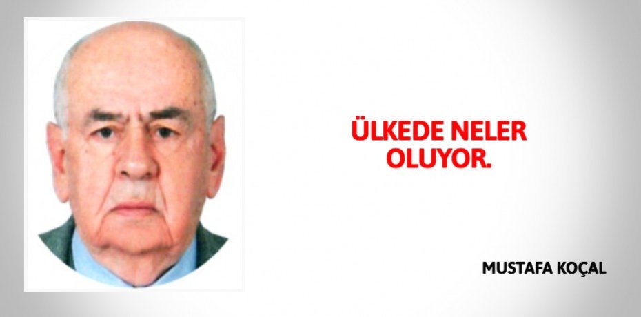 ÜLKEDE NELER OLUYOR.
