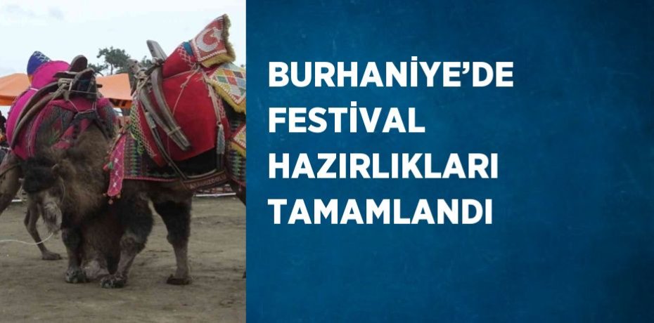 BURHANİYE’DE FESTİVAL HAZIRLIKLARI TAMAMLANDI