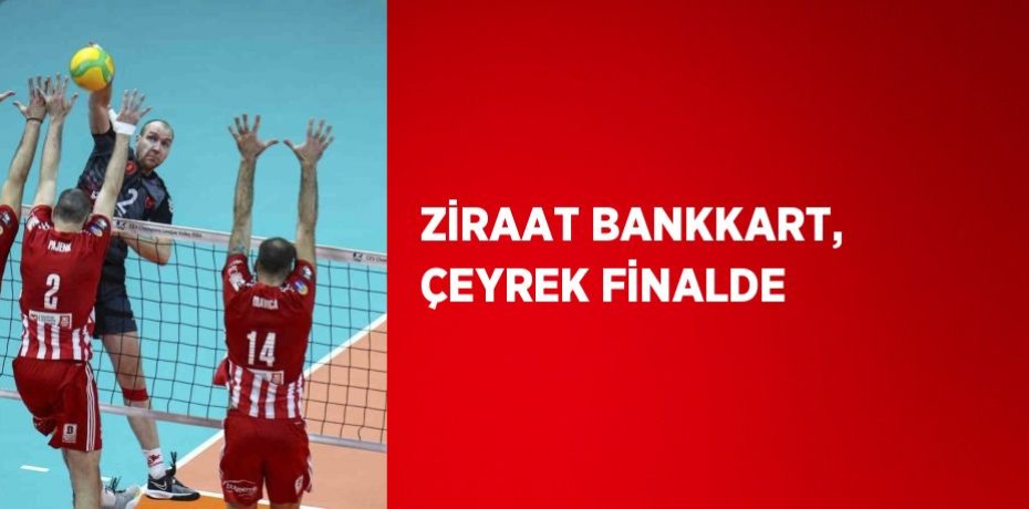 ZİRAAT BANKKART, ÇEYREK FİNALDE