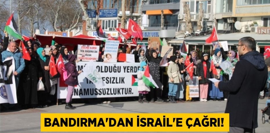 Bandırma’dan İsrail’e çağrı!