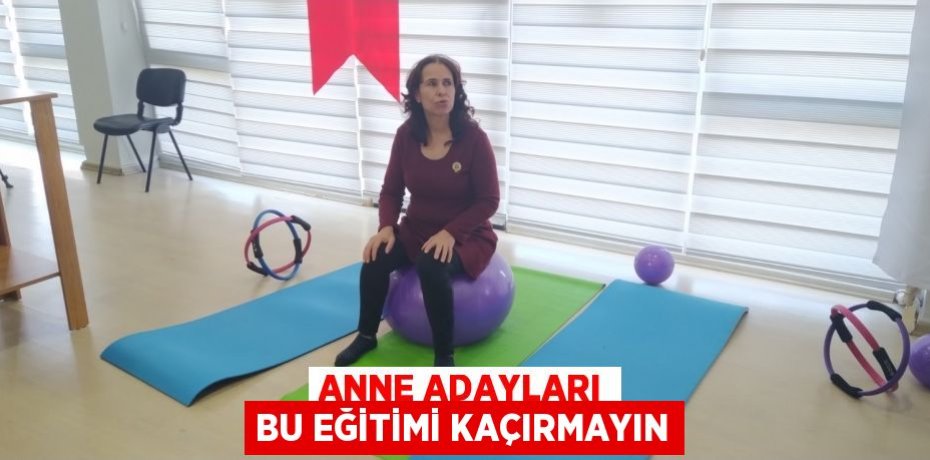 ANNE ADAYLARI BU EĞİTİMİ KAÇIRMAYIN