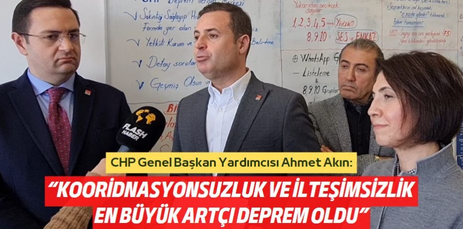 “KOORİDNASYONSUZLUK VE İLTEŞİMSİZLİK  EN BÜYÜK ARTÇI DEPREM OLDU”