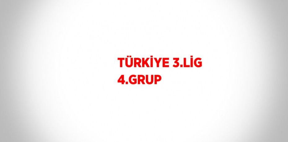 TÜRKİYE 3.LİG 4.GRUP