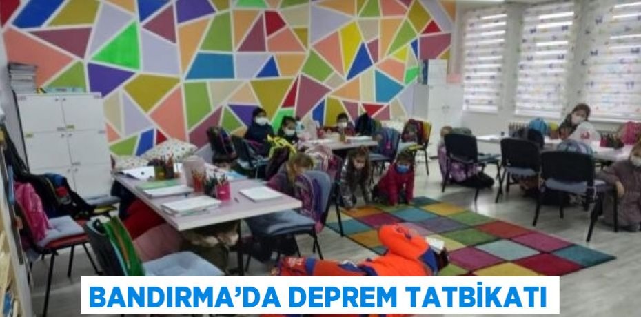 BANDIRMA’DA DEPREM TATBİKATI