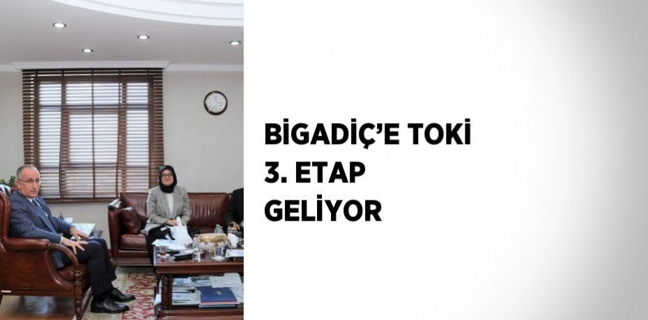 BİGADİÇ’E TOKİ 3. ETAP GELİYOR