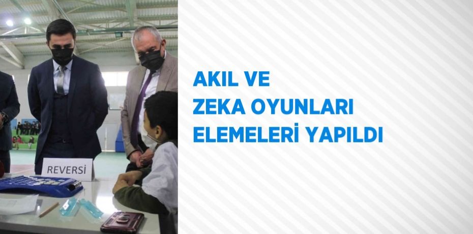 AKIL VE ZEKA OYUNLARI ELEMELERİ YAPILDI